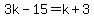 3k-15=k%2B3