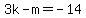 3k-m=-14