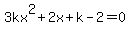 3kx%5E2%2B2x%2Bk-2=0