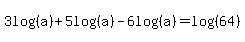 3log%28%28+a%29%29%2B+5log%28%28a%29%29+-+6log%28%28a%29%29+=log%28%2864%29%29
