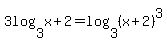 3log%283%2Cx%2B2%29+=+log%283%2C%28x%2B2%29%5E3%29