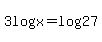 3log%28x%29=log%2827%29