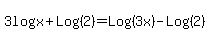 3log%28x%29+%2B+Log%282%29+=+Log%283x%29-+Log%282%29