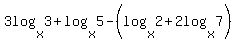3log%28x%2C3%29%2Blog%28x%2C5%29-%28log%28x%2C2%29%2B2log%28x%2C7%29%29