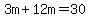 3m%2B12m=30