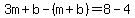 3m%2Bb-%28m%2Bb%29=8-4