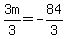 3m%2F3=-84%2F3