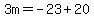 3m=-23%2B20