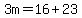 3m=16%2B23