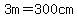 3m=300cm