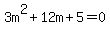 3m%5E2%2B12m%2B5=0
