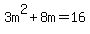 3m%5E2%2B8m=16