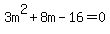 3m%5E2%2B8m-16=0