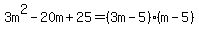 3m%5E2-20m%2B25=%283m-5%29%28m-5%29