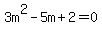 3m%5E2-5m%2B2=0