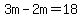 3m-2m=18