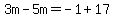 3m-5m=-1%2B17