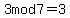 3mod7=+++++++3
