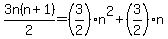 3n%28n%2B1%29%2F2=%283%2F2%29n%5E2%2B%283%2F2%29n