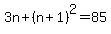 3n%2B%28n%2B1%29%5E2=85