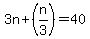 3n%2B%28n%2F3%29=40