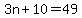 3n%2B10=49