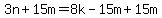 3n%2B15m=8k-15m%2B15m