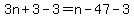 3n%2B3-3=n-47-3