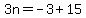 3n=-3%2B15