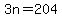 3n=204