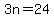 3n=24