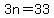 3n=33
