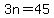 3n=45