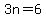 3n=6