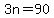 3n=90