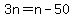 3n=n-50