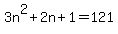 3n%5E2%2B2n%2B1+=+121
