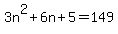 3n%5E2%2B6n%2B5=149