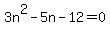 3n%5E2-5n-12=0