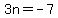 3n+=+-7