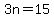 3n+=+15