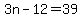 3n-12=39