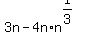 3n-4n%2An%5E%281%2F3%29