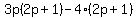 3p%282p%2B1%29-4%282p%2B1%29
