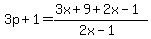3p%2B1=%283x%2B9%2B2x-1%29%2F%282x-1%29