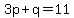 3p%2Bq+=+11
