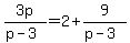 3p%2F%28p-3%29+=+2+%2B+9%2F%28p-3%29