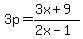 3p=%283x%2B9%29%2F%282x-1%29