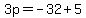 3p=-32%2B5