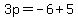 3p=-6%2B5